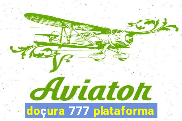 doçura 777 plataforma